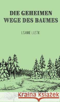 Die geheimen Wege des Baumes Lisanne Liustik   9789916390337 Book Fairy Publishing - książka