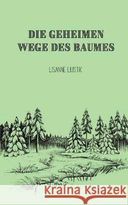 Die geheimen Wege des Baumes Lisanne Liustik   9789916390344 Book Fairy Publishing - książka