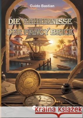 Die Geheimnisse der Fancy Brick Bastian, Guido 9783384792921 tredition - książka