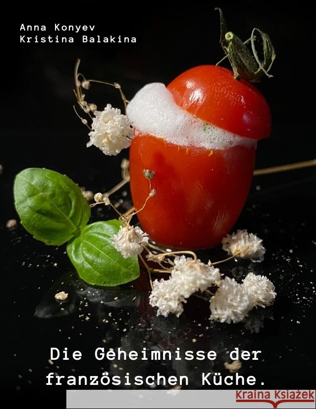 Die Geheimnisse der französischen Küche. Konyev, Anna, Balakina, Kristina 9783347692879 tredition - książka