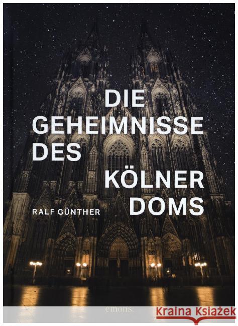 Die Geheimnisse des Kölner Doms Günther, Ralf 9783740807863 Emons - książka