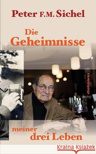 Die Geheimnisse meiner drei Leben : Flüchtling, Geheimagent und Weinhändler Sichel, Peter F. M. 9783866382633 Dielmann - książka