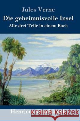 Die geheimnisvolle Insel (Großdruck): Alle drei Teile in einem Buch Jules Verne 9783847824398 Henricus - książka