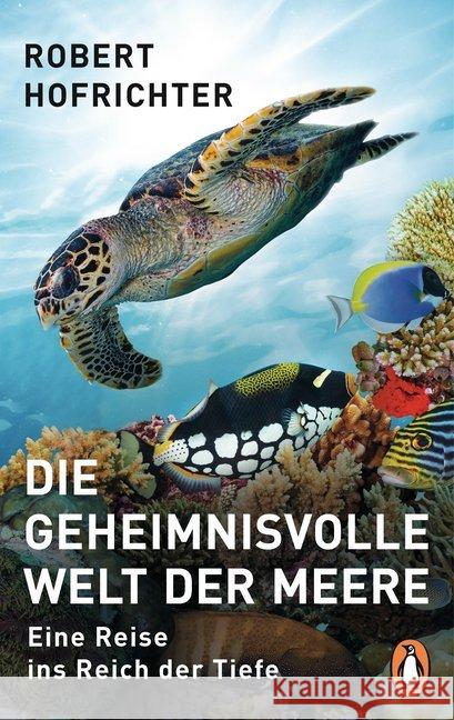 Die geheimnisvolle Welt der Meere : Eine Reise ins Reich der Tiefe Hofrichter, Robert 9783328104308 Penguin Verlag München - książka