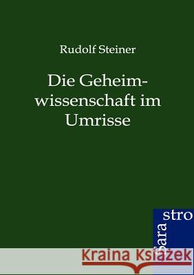 Die Geheimwissenschaft im Umrisse Steiner, Rudolf 9783864711275 Sarastro - książka