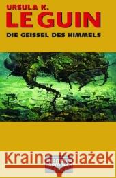 Die Geißel des Himmels Le Guin, Ursula K. Körber, Joachim  9783937897165 Edition Phantasia - książka