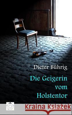 Die Geigerin vom Holstentor Buhrig, Dieter 9783000579486 Eckpunkt-Verlag - książka