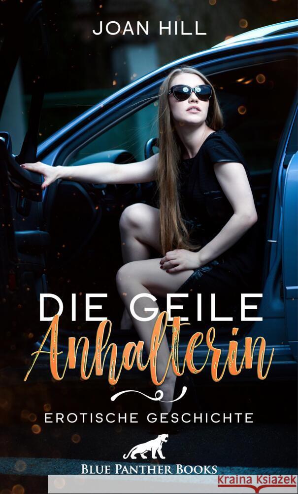 Die geile Anhalterin | Erotische Geschichte + 2 weitere Geschichten Hill, Joan 9783756149230 blue panther books - książka