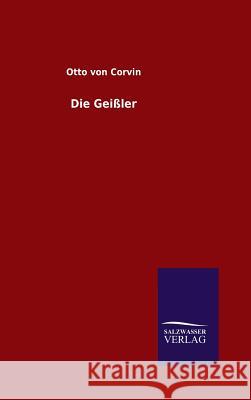 Die Geißler Otto Von Corvin   9783846082492 Salzwasser-Verlag Gmbh - książka