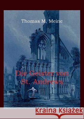 Die Geister von St. Andrews Thomas M. Meine 9783753461380 Books on Demand - książka