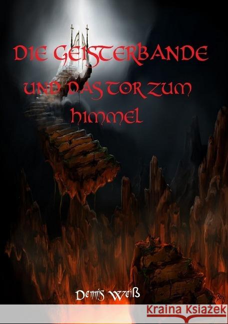Die Geisterbande und das Tor zum Himmel Weiß, Dennis 9783750244962 epubli - książka