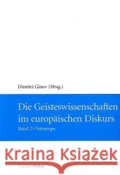 Die Geisteswissenschaften im europäischen Diskurs : Band 2: Osteuropa Ginev, Dimitri Reinalter, Helmut  9783706546577 StudienVerlag - książka