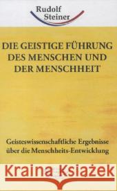 Die geistige Führung des Menschen und der Menschheit : Geisteswissenschaftliche Ergebnisse über die Menschheits-Entwicklung Steiner, Rudolf 9783867720717 Archiati - książka