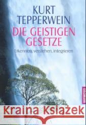 Die Geistigen Gesetze : Erkennen, verstehen, integrieren Tepperwein, Kurt   9783442216109 Goldmann - książka
