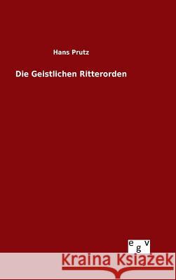 Die Geistlichen Ritterorden Hans Prutz 9783734004377 Salzwasser-Verlag Gmbh - książka