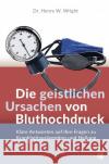 Die geistlichen Ursachen von Bluthochdruck Wright, Henry W. 9783955786151 GloryWorld-Medien