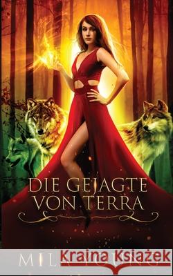 Die Gejagte Von Terra: Ein Märchen neu erzählt. Young, Mila 9780648913979 Tarean Marketing - książka