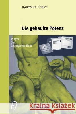 Die Gekaufte Potenz: Viagra -- Sex -- Lifestylemedizin Porst, Hartmut 9783798511477 Steinkopff-Verlag Darmstadt - książka