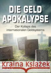 Die Geldapokalypse : Der Kollaps des internationalen Geldsystems Rickards, James 9783898797740 FinanzBuch Verlag - książka