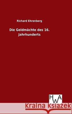 Die Geldmächte des 16. Jahrhunderts Richard Ehrenberg 9783863833473 Salzwasser-Verlag Gmbh - książka