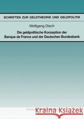 Die Geldpolitische Konzeption Der Banque de France Und Der Deutschen Bundesbank Disch, Wolfgang 9783890859330 Centaurus Verlag & Media - książka