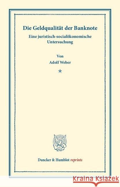 Die Geldqualitat Der Banknote: Eine Juristisch-Socialokonomische Untersuchung Weber, Adolf 9783428171422 Duncker & Humblot - książka
