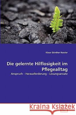 Die gelernte Hilflosigkeit im Pflegealltag Kessler, Klaus Günther 9783639357073 VDM Verlag - książka
