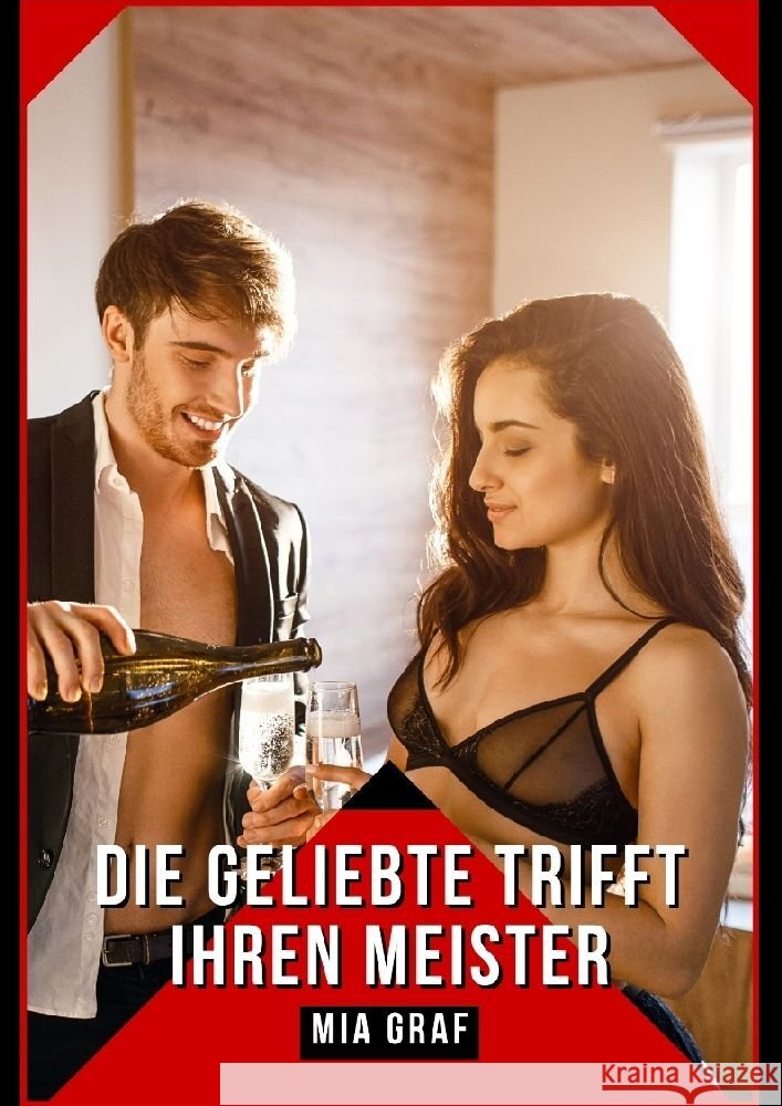 Die Geliebte trifft ihren Meister: Verbotene Erotikgeschichten mit explizitem Sex f?r Erwachsene Mia Graf 9783384114518 MIA Graf - książka