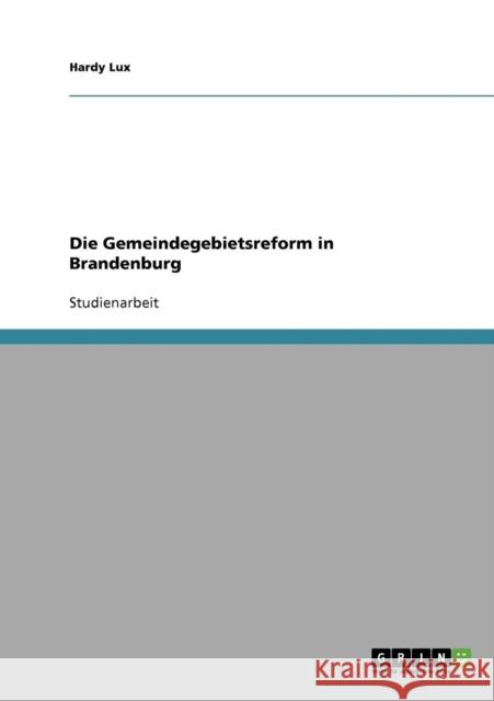 Die Gemeindegebietsreform in Brandenburg Hardy Lux 9783638731751 Grin Verlag - książka