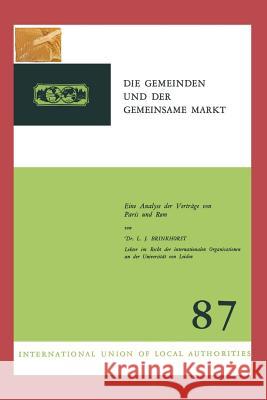 Die Gemeinden Und Der Gemeinsame Markt: Eine Analyse Der Verträge Von Paris Und ROM Brinkhorst, Laurens Jan 9789401764308 Springer - książka