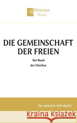Die Gemeinschaft der Freien: Der Bund der Gleichen Friedrich Pfad Wistana Verlag 9783995040169 Wistana Gmbh - książka