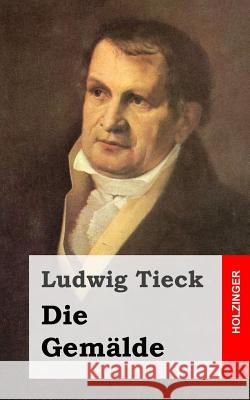 Die Gemälde Tieck, Ludwig 9781482769005 Createspace - książka