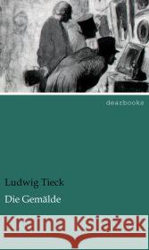 Die Gemälde Tieck, Ludwig 9783954555550 dearbooks - książka