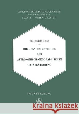 Die Genauen Methoden Der Astronomisch-Geographischen Ortsbestimmung Theodor Niethammer 9783034867986 Birkhauser - książka