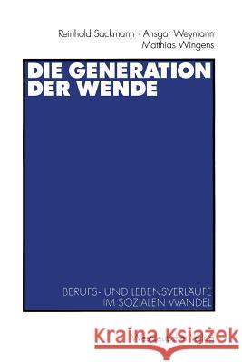 Die Generation Der Wende: Berufs- Und Lebensverläufe Im Sozialen Wandel Sackmann, Reinhold 9783531135199 Vs Verlag F R Sozialwissenschaften - książka