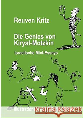 Die Genies von Kiryat Motzkin: Israelische Mini-Essays Reuven Kritz 9783833485732 Books on Demand - książka