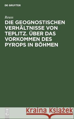 Die geognostischen Verhältnisse von Teplitz. Über das Vorkommen des Pyrops in Böhmen Reuss 9783112664711 de Gruyter - książka