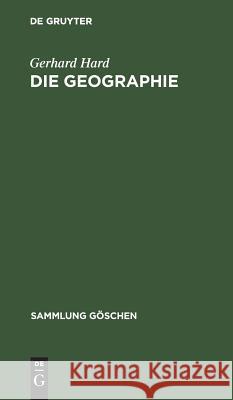 Die Geographie: Eine Wissenschaftstheoretische Einführung Hard, Gerhard 9783110044027 De Gruyter - książka