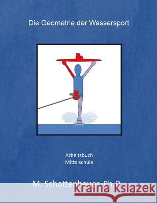 Die Geometrie der Wassersport Schottenbauer, M. 9781499390674 Createspace - książka