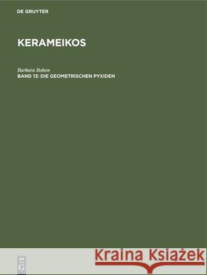 Die Geometrischen Pyxiden Bohen, Barbara 9783110106763 de Gruyter - książka