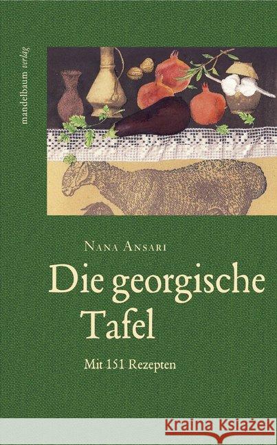 Die georgische Tafel : Mit 151 Rezepten Ansari, Nana 9783854765875 Mandelbaum - książka