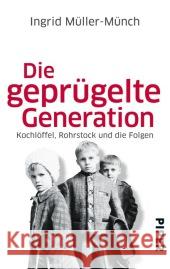Die geprügelte Generation : Kochlöffel, Rohrstock und die Folgen Müller-Münch, Ingrid 9783492302838 Piper - książka