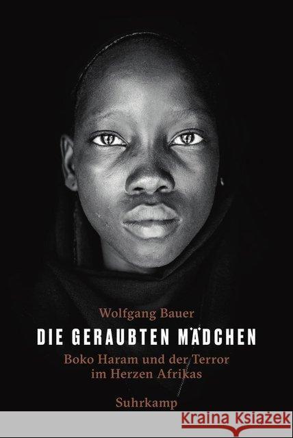 Die geraubten Mädchen : Boko Haram und der Terror im Herzen Afrikas Bauer, Wolfgang 9783518425381 Suhrkamp - książka