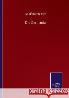 Die Germania Adolf Bacmeister 9783752515442 Salzwasser-Verlag Gmbh - książka