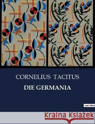 Die Germania Cornelius Tacitus   9791041933129 Culturea - książka