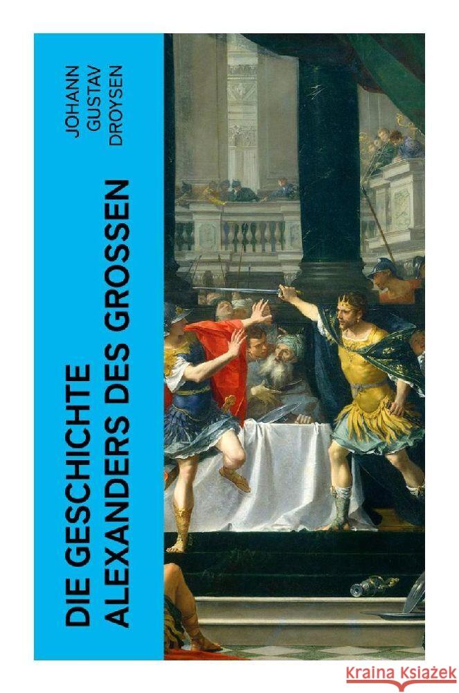 Die Geschichte Alexanders des Großen Droysen, Johann Gustav 9788027384808 e-artnow - książka