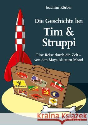 Die Geschichte bei Tim & Struppi : Eine Reise durch die Zeit - von den Maya bis zum Mond Körber, Joachim 9783527506408 Wiley-VCH - książka