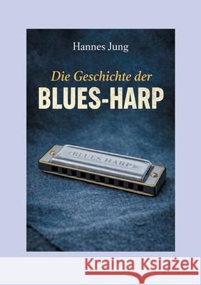 Die Geschichte der Blues-Harp Hannes Jung 9783819275197 Bod - Books on Demand - książka