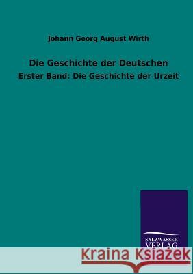 Die Geschichte Der Deutschen Johann Georg August Wirth 9783846037607 Salzwasser-Verlag Gmbh - książka