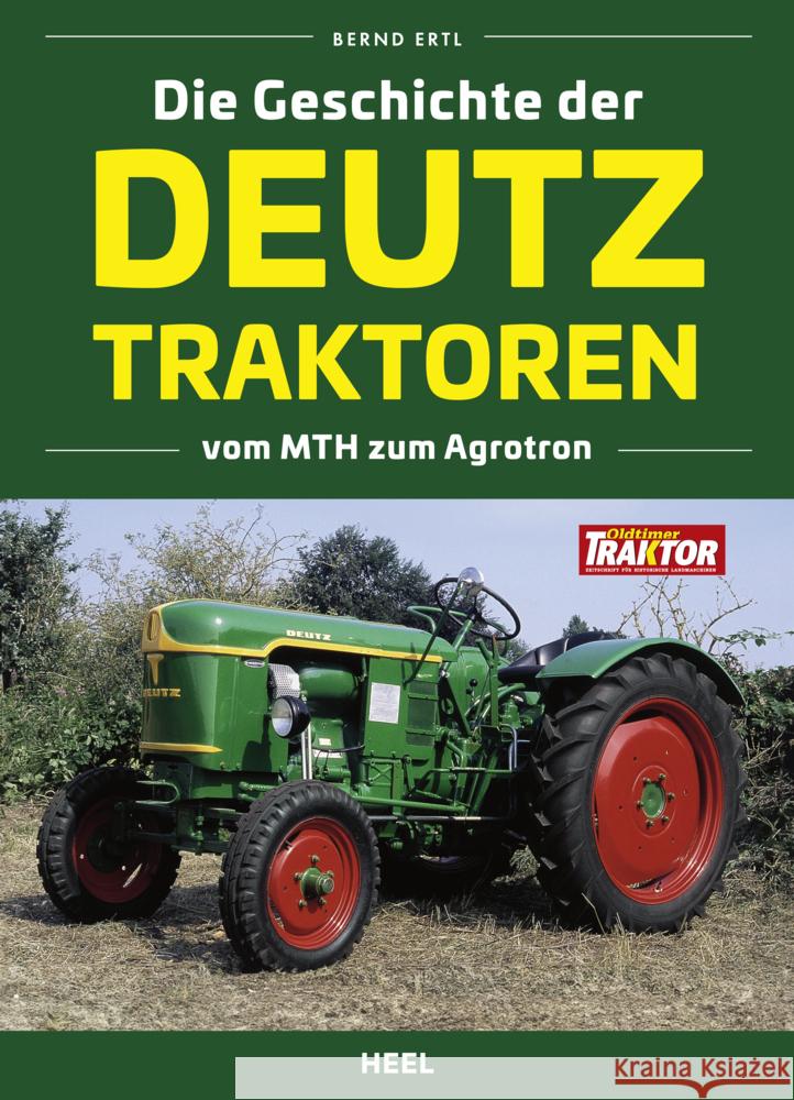 Die Geschichte der Deutz Traktoren Ertl, Bernd 9783966649056 Heel Verlag - książka